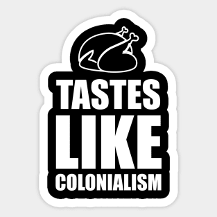 Tastes like Colonialism Sticker